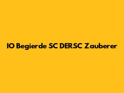 IO Begierde SC DERSC Zauberer