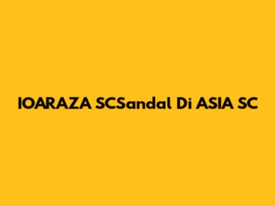 IOARAZA SCSandal Di ASIA SC