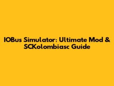 IOBus Simulator: Ultimate Mod & SCKolombiasc Guide