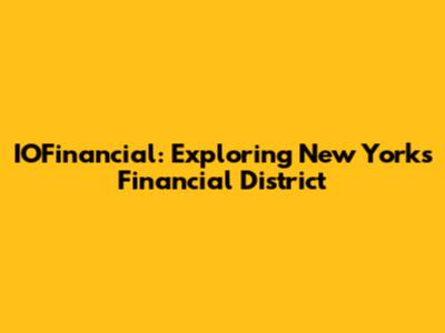 IOFinancial: Exploring New York's Financial District