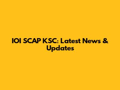 IOI SCAP KSC: Latest News & Updates