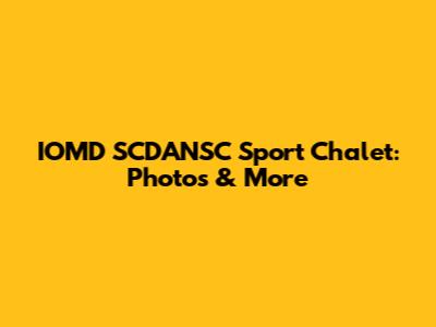 IOMD SCDANSC Sport Chalet: Photos & More