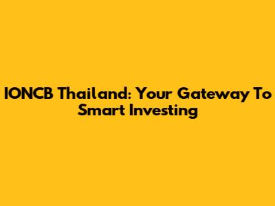 IONCB Thailand: Your Gateway To Smart Investing