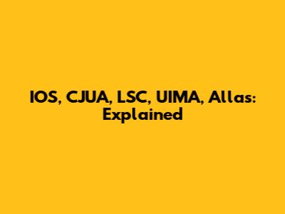 IOS, CJUA, LSC, UIMA, Allas: Explained