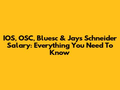 IOS, OSC, Bluesc & Jays Schneider Salary: Everything You Need To Know