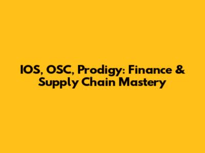 IOS, OSC, Prodigy: Finance & Supply Chain Mastery