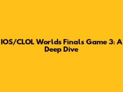 IOS/CLOL Worlds Finals Game 3: A Deep Dive