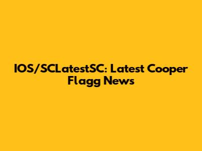 IOS/SCLatestSC: Latest Cooper Flagg News