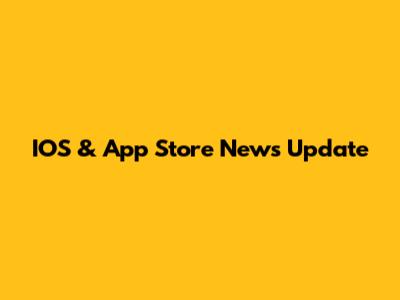 IOS & App Store News Update