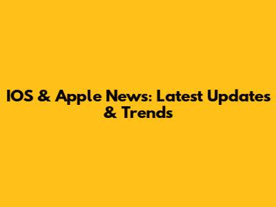 IOS & Apple News: Latest Updates & Trends