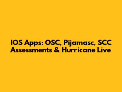 IOS Apps: OSC, Pijamasc, SCC Assessments & Hurricane Live