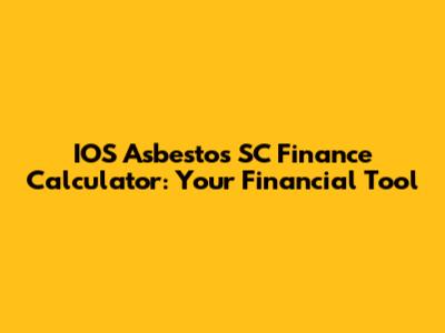 IOS Asbestos SC Finance Calculator: Your Financial Tool