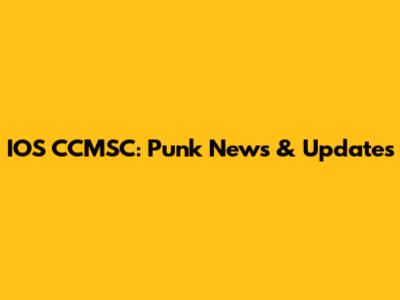 IOS CCMSC: Punk News & Updates