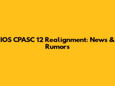 IOS CPASC 12 Realignment: News & Rumors