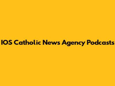 IOS Catholic News Agency Podcasts