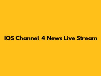 IOS Channel 4 News Live Stream