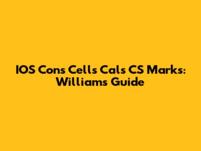IOS Cons Cells Cals CS Marks: Williams Guide