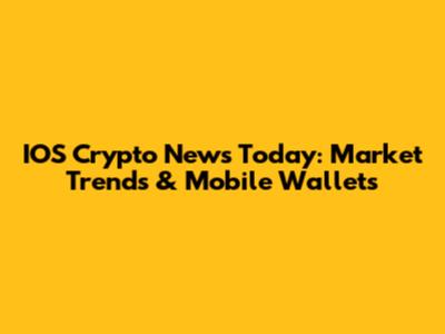 IOS Crypto News Today: Market Trends & Mobile Wallets