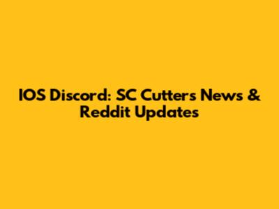 IOS Discord: SC Cutters News & Reddit Updates
