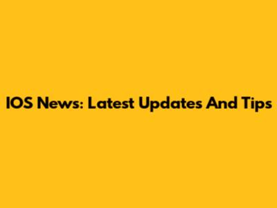 IOS News: Latest Updates And Tips