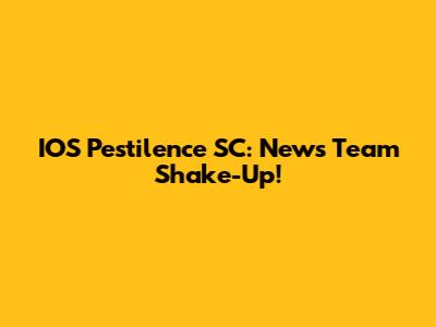 IOS Pestilence SC: News Team Shake-Up!