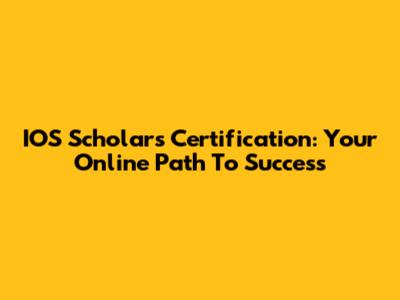 IOS Scholars Certification: Your Online Path To Success