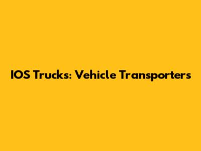 IOS Trucks: Vehicle Transporters
