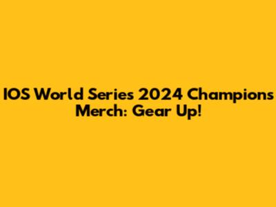 IOS World Series 2024 Champions Merch: Gear Up!