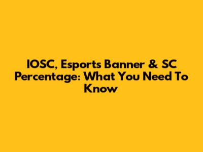 IOSC, Esports Banner & SC Percentage: What You Need To Know