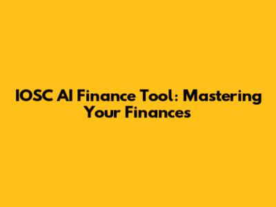 IOSC AI Finance Tool: Mastering Your Finances