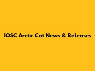 IOSC Arctic Cat News & Releases
