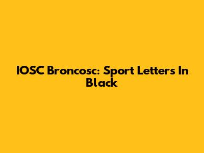 IOSC Broncosc: Sport Letters In Black