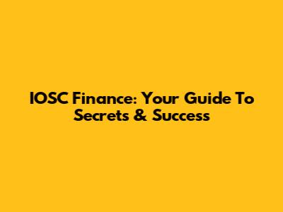 IOSC Finance: Your Guide To Secrets & Success