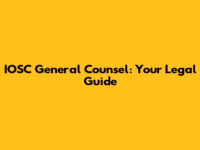 IOSC General Counsel: Your Legal Guide
