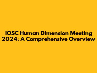 IOSC Human Dimension Meeting 2024: A Comprehensive Overview