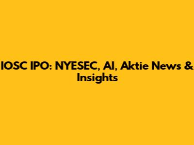 IOSC IPO: NYESEC, AI, Aktie News & Insights
