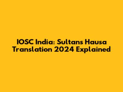 IOSC India: Sultan's Hausa Translation 2024 Explained