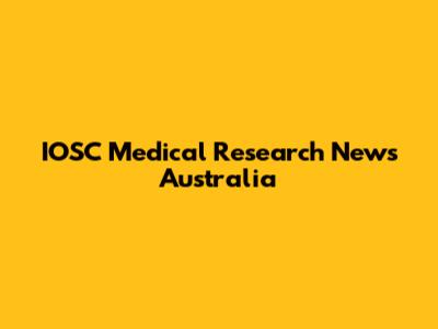 IOSC Medical Research News Australia