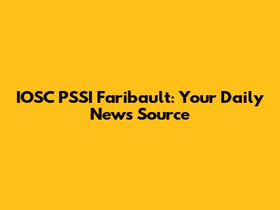 IOSC PSSI Faribault: Your Daily News Source