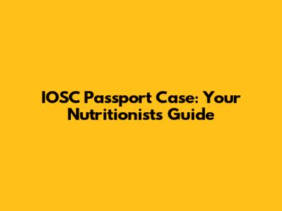 IOSC Passport Case: Your Nutritionist's Guide