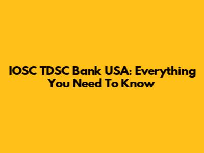 IOSC TDSC Bank USA: Everything You Need To Know