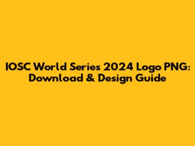 IOSC World Series 2024 Logo PNG: Download & Design Guide