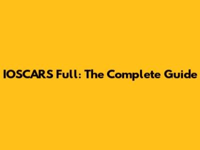IOSCARS Full: The Complete Guide