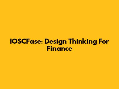 IOSCFase: Design Thinking For Finance