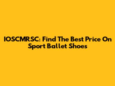 IOSCMRSC: Find The Best Price On Sport Ballet Shoes