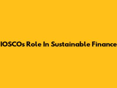 IOSCO's Role In Sustainable Finance