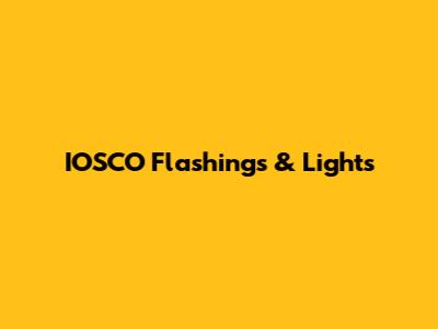 IOSCO Flashings & Lights