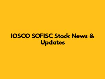 IOSCO SOFISC Stock News & Updates