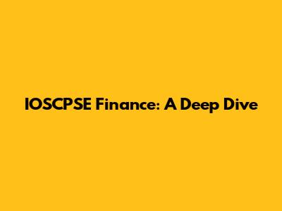 IOSCPSE Finance: A Deep Dive