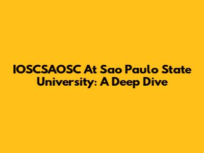 IOSCSAOSC At Sao Paulo State University: A Deep Dive